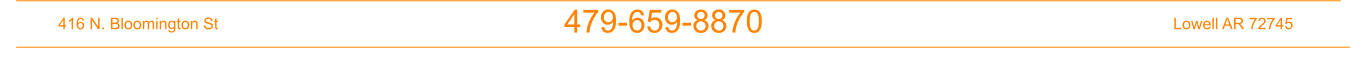 479-659-8870    416 N. Bloomington St   Lowell AR 72745